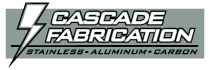Cascade Fabrication:  Stainless - Aluminum - Carbon